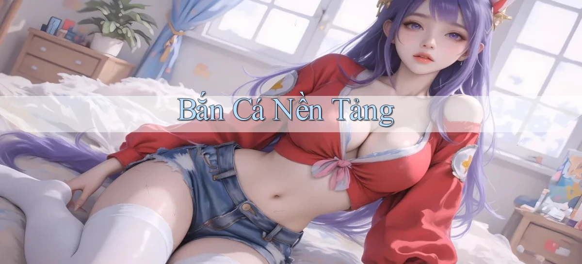 Bắn cá Nền tảng