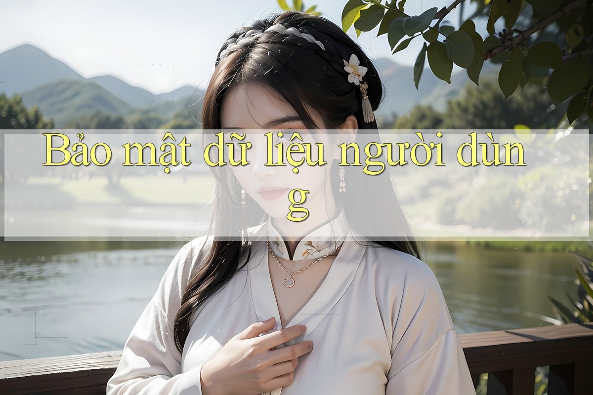Bảo mật dữ liệu người dùng Bảo mật dữ liệu người dùng
