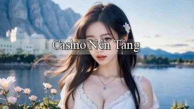 Casino Nền tảng