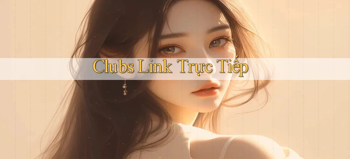 Clubs Link trực tiếp