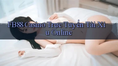 fb88  casino trực tuyến tài xỉu online