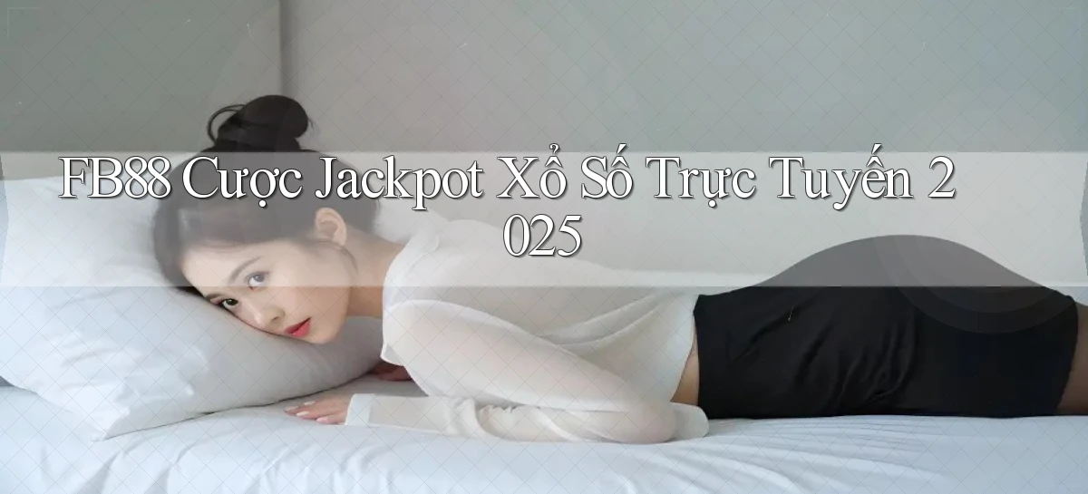 fb88  cược jackpot xổ số trực tuyến 2025