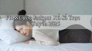 fb88  cược jackpot xổ số trực tuyến 2025