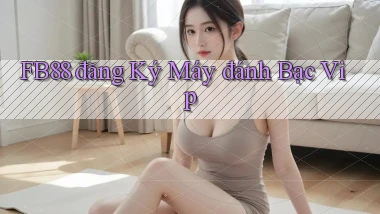 fb88  đăng ký máy đánh bạc vip