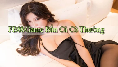fb88  game bắn cá có thưởng