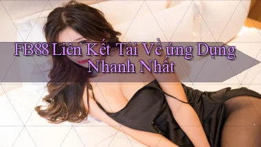 fb88  liên kết tải về ứng dụng nhanh nhất