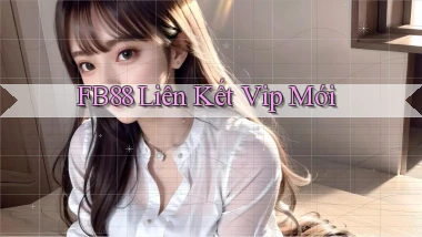 fb88  liên kết vip mới