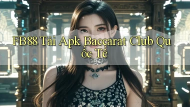 fb88  tải apk baccarat club quốc tế