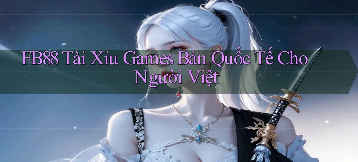 fb88  tài xỉu games bản quốc tế cho người việt