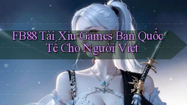 fb88  tài xỉu games bản quốc tế cho người việt