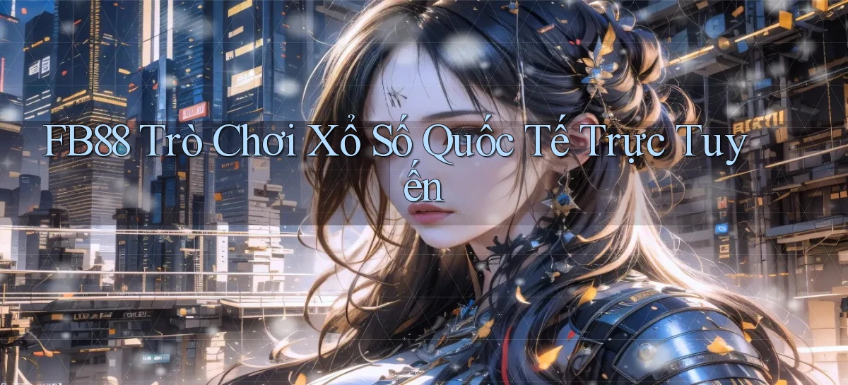 fb88  trò chơi xổ số quốc tế trực tuyến