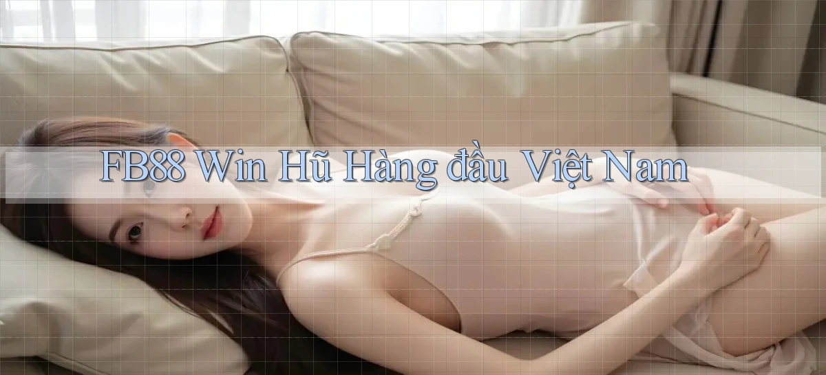 fb88  win hũ hàng đầu việt nam