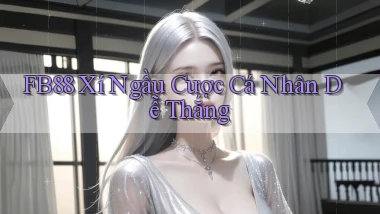 fb88  xí ngầu cược cá nhân dễ thắng