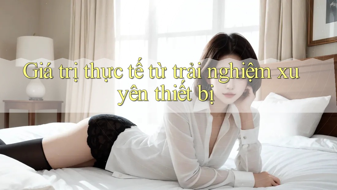 Giá trị thực tế từ trải nghiệm xuyên thiết bị