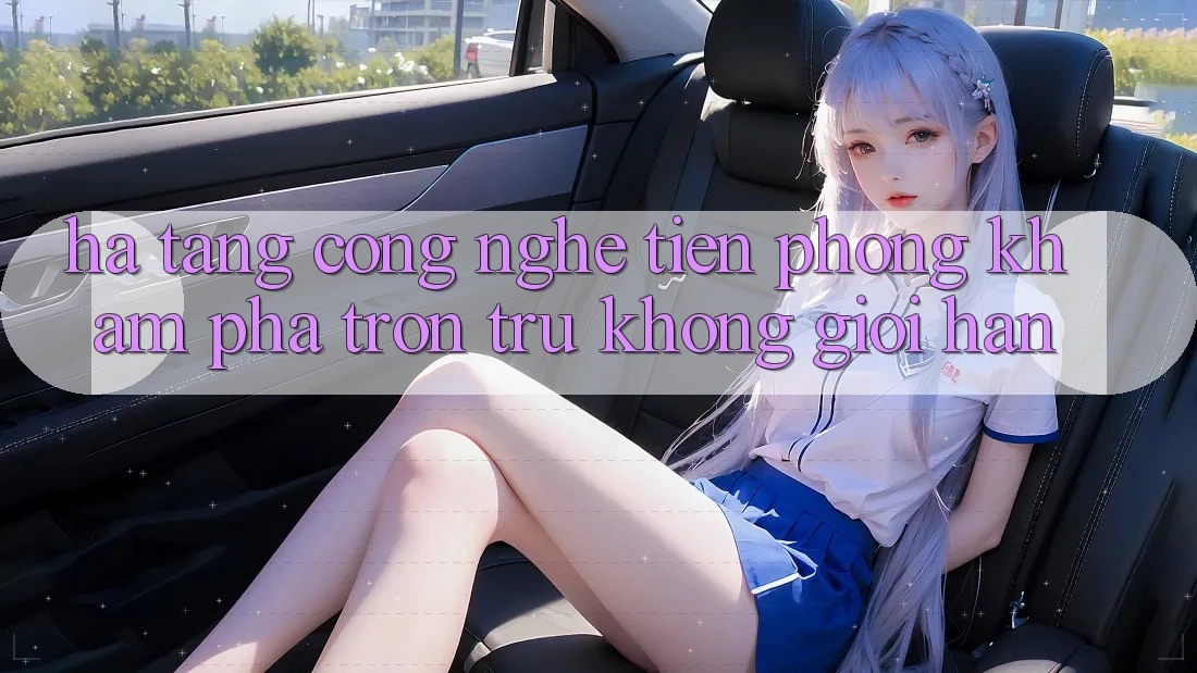 Hạ Tầng Công Nghệ Tiên Phong: Khám phá Trơn tru Không Giới Hạn