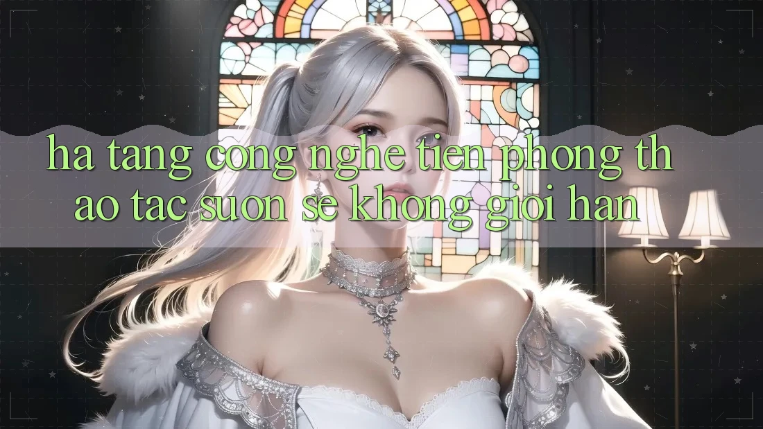 Hạ Tầng Công Nghệ Tiên Phong: Thao tác Suôn sẻ Không Giới Hạn Hạ Tầng Công Nghệ Tiên Phong: Thao tác Suôn sẻ Không Giới Hạn
