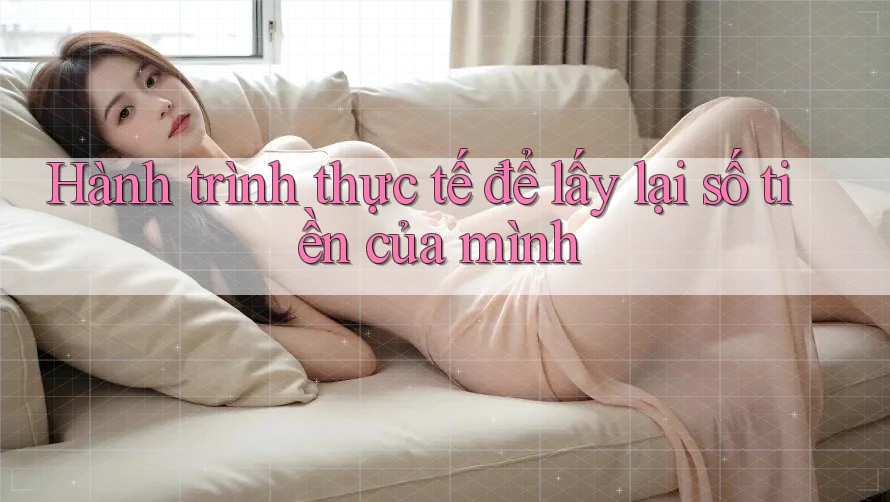 Hành trình thực tế để lấy lại số tiền của mình Hành trình thực tế để lấy lại số tiền của mình