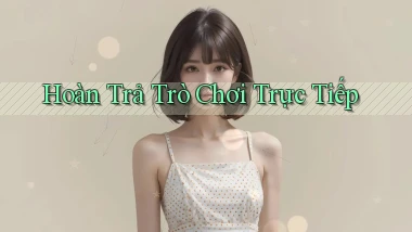 Hoàn trả Trò chơi trực tiếp