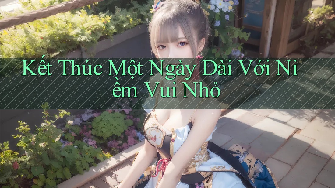 Kết Thúc Một Ngày Dài Với Niềm Vui Nhỏ