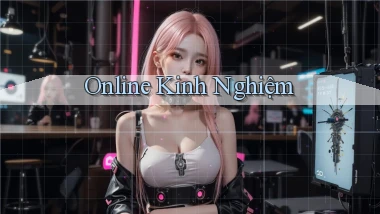 Online Kinh nghiệm