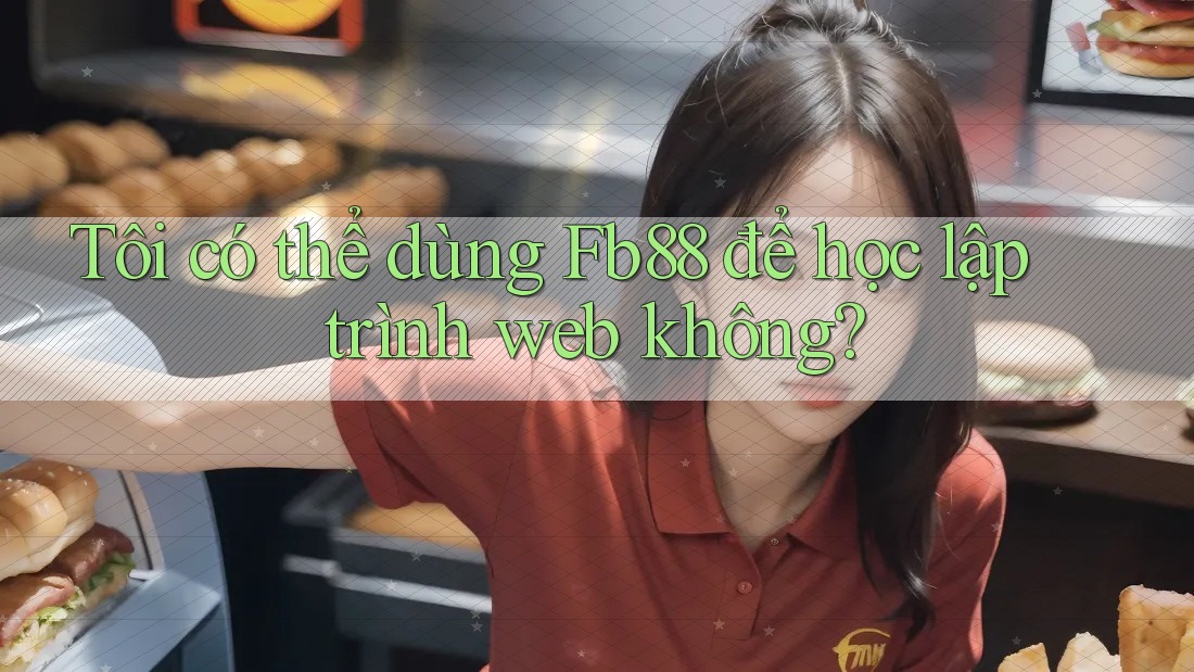 Tôi có thể dùng Fb88 để học lập trình web không? Tôi có thể dùng Fb88 để học lập trình web không?