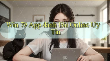 win 79 app đánh bài online uy tín